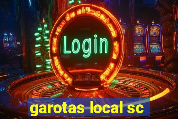 garotas local sc